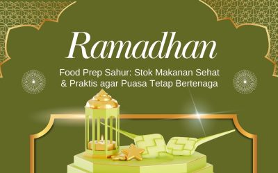 Food Prep Sahur: Stok Makanan Sehat & Praktis agar Puasa Tetap Bertenaga